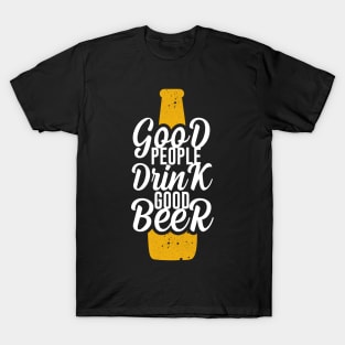 Good People Drink Good Beer T-Shirt